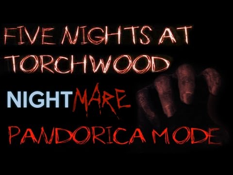 PANDORICA MODE - Five Nights at Torchwood (#8)