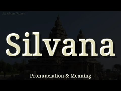 Silvana - Pronunciation and Meaning