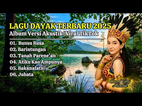 Album Lagu Dayak Terbaru 2025 | Viral Tiktok | Cover Lagu Dayak Versi Akustik | Bunsu Rusa