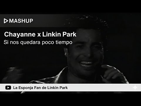 Chayanne x Linkin Park - Si Nos quedara poco tiempo (Mashup Oficial)