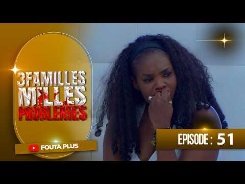 SERIE - TROIS FAMILLES MILLE PROBLEMES - EPISODE 51
