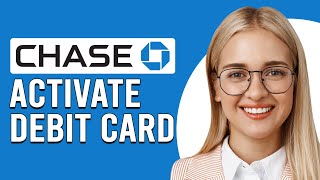 How To Activate Chase Debit Card (How Do I Activate My Chase Debit Card?)