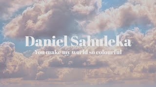 Download lagu Daniel Sahuleka You Make My World So Colourful... mp3