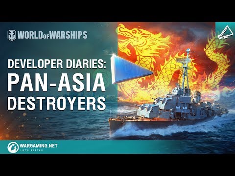 World of Warships - Developer Diaries: Pan-Asia Destroyers