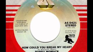 BOBBY WOMACK  How could you break my heart
