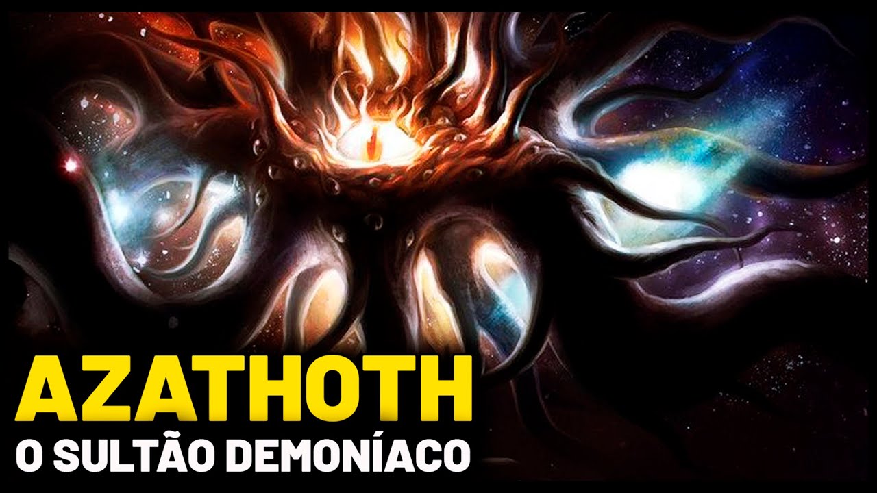 AZATHOTH - O SULTÃO DEMONÍACO - MITOLOGIA LOVECRAFT