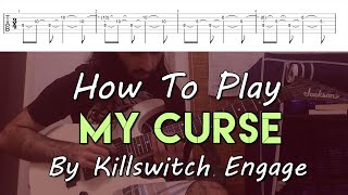 How To Play "My Curse" By Killswitch Engage (Full Song Tutorial With TAB!)