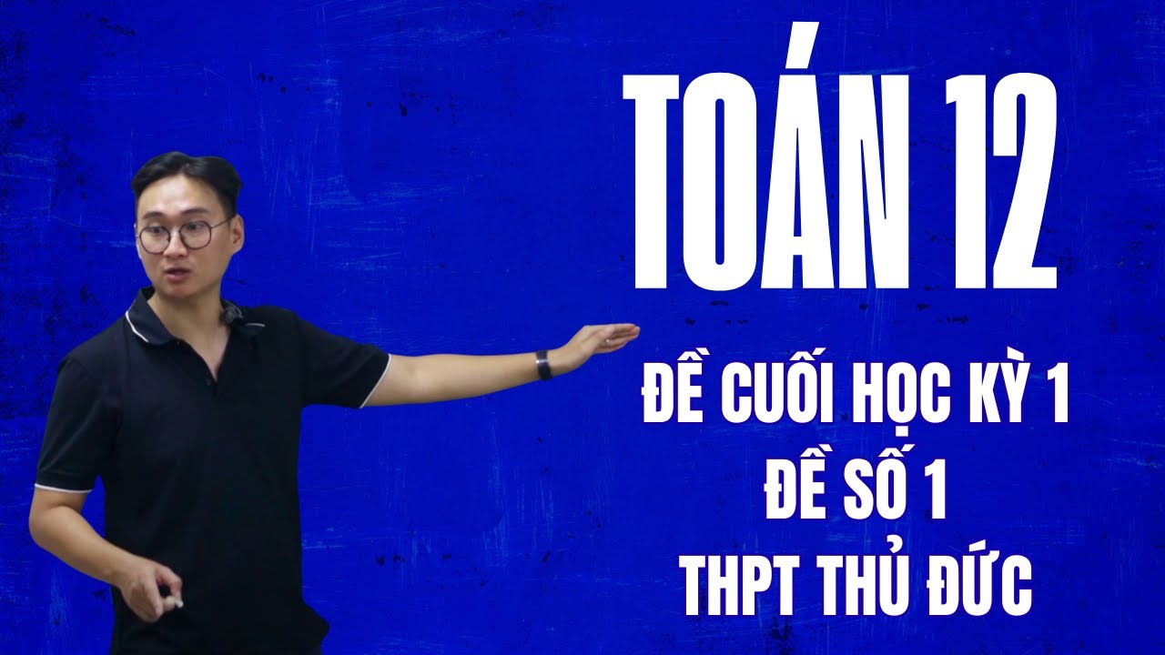 ĐỀ ÔN TẬP TRƯỜNG THPT THỦ ĐỨC (ĐỀ SỐ 1) PHẦN 1