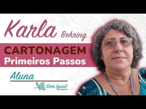 Aluna Karla Behring - Curso de Cartonagem Primeiros Passos