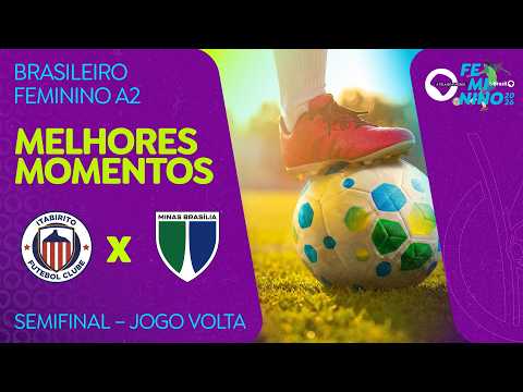 MELHORES MOMENTOS: ITABIRITO 4 X 1 MINAS BRASÍLIA | BRASILEIRO FEMININO A2 | SEMIFINAL | VOLTA