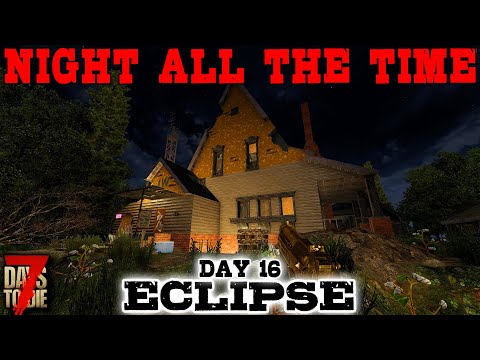 SUICIDE MISSIONS! - Day 16 | 7 Days to Die: Eclipse (Night All The Time) [Alpha 19 2020]