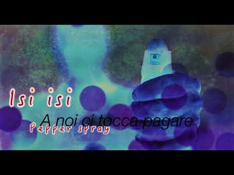 IsiIsi - PEPPER SPRAY °A noi ci tocca pagare°