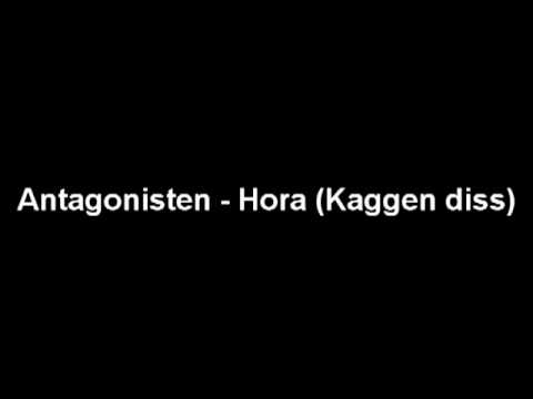 Antagonisten - Hora (Kaggen diss)