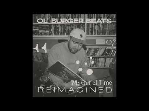 Ol' Burger Beats - 74: Out of Time – Reimagined (Full Album, 2025)