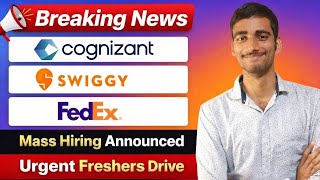 🔥 Urgent Freshers Drive 2026 | Cognizant | Swiggy | FedEx Jobs