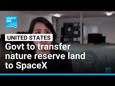 US government set to transfer large tract of nature reserve land to Starbase