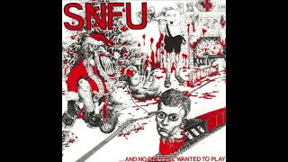 SNFU - ...And No One Else Wanted to Play