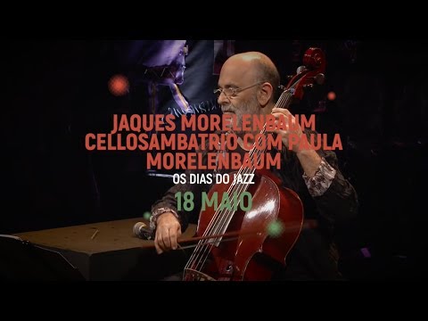 Jaques Morelenbaum CelloSambaTrio com Paula Morelenbaum em Faro | PROMO
