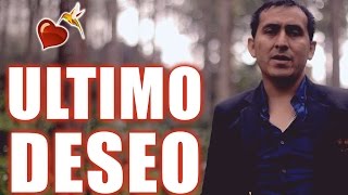 Video Último Deseo de Corazón Serrano