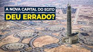 Por que a Nova Capital no Deserto do Egito está Falindo o País?