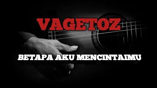 Download lagu Vagetoz - Betapa Aku Mencintaimu (Karaoke) mp3