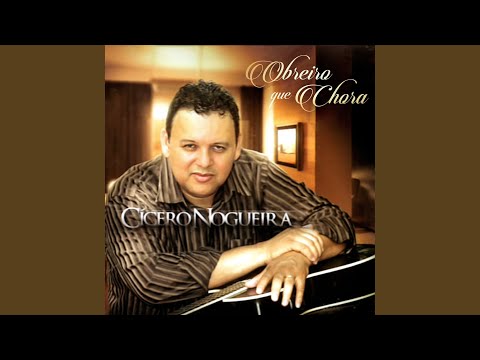Obreiro Que Chora - Cícero Nogueira