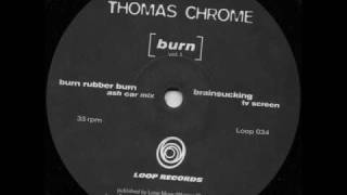 Thomas Chrome - Burn Rubber Burn [Ash Car Mix - Loop 034]