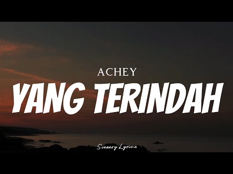 ACHEY - Yang Terindah ( Lyrics )