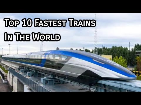 Top 10 Fastest Trains In The World