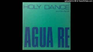 Agua Re - Holy Dance (First Mix)