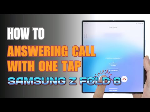 How to Answering Calls with One Tap on Samsung Galaxy Z Fold 6