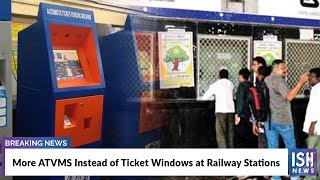 More ATVMS Instead of Ticket Windows at Railway Station