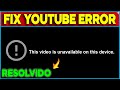 RESOLVENDO O PROBLEMA THIS VIDEO IS UNAVAILABLE ON THIS DEVICE NO YOUTUBE