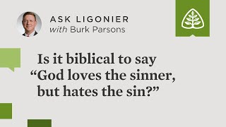 Is it biblical to say &quot;God loves the sinner, but hates the sin?&quot;
