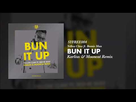 Yellow Claw Ft. Beenie Man - Bun It Up (Karlixx & Mooncat Remix) [SYFREE004]