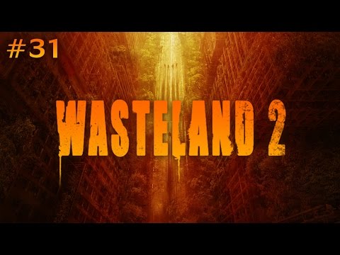 Wasteland 2 (Ep. 31 - The Canyon of Titan)