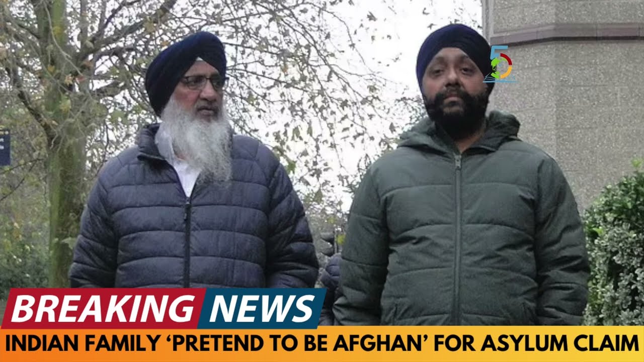 BREAKING NEWS: INDIAN FAMILY 'PRETEND TO BE AFGHAN' TO CLAIM ASYLUM IN THE UK COSTING TAXPAYER £160K