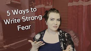 5 Ways To Write Fear | Writing Realistic Emotions