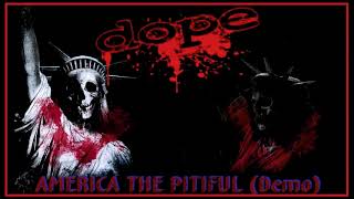 DOPE - America The Pitiful (Demo)