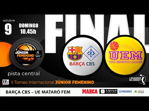 16-#FEMJUNIOR|🏀FINAL - BARÇA CBS – UE MATARÓ FEM  (9octubre 12.30)