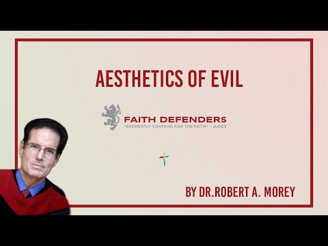 Aesthetics of Evil | Dr. Robert A. Morey