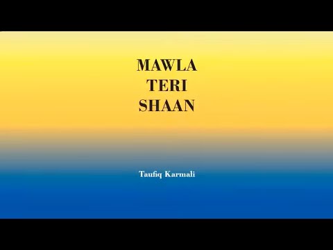 Mawla Teri Shaan Hai - Taufiq Karmali