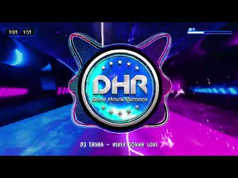Dj Tayha - Never Gonna Love - DHR
