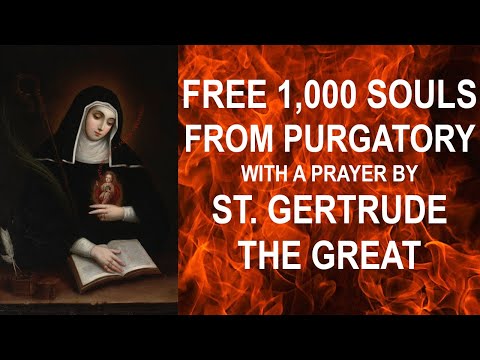 Prayer for the Holy Souls in Purgatory by St. Gertrude the Great - FREE 1,000 SOULS from Purgatory