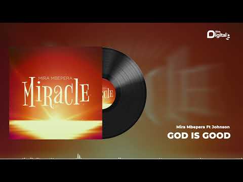 Mira Mbepera Ft Johnson - God is good (Official Audio)