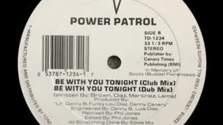 Power Patrol - Be With You Tonight (Dub Club mix) Rare 1989 freestyle/house