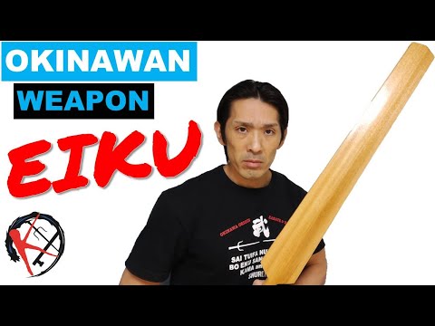 EIKU, A Unique Kobudo Weapon.(Okinawa, Ryukyu Kobudo) by Kohji Katoh