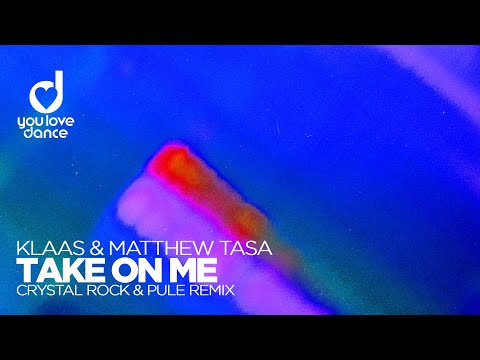 Klaas & Matthew Tasa – Take On Me (Crystal Rock & Pule Remix)