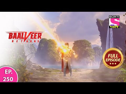 Baalveer Returns | Full Episode | Episode 250  | 2nd June, 2021