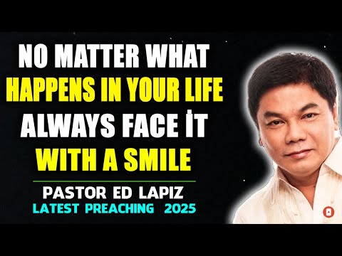 Ed Lapiz Preaching ⚡ No Matter What Happens In Your Life, Always Face İt With A Smile ⚡
